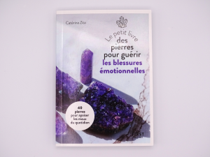 Le petit livre des pierres pour guérir les blessures émotionnelles