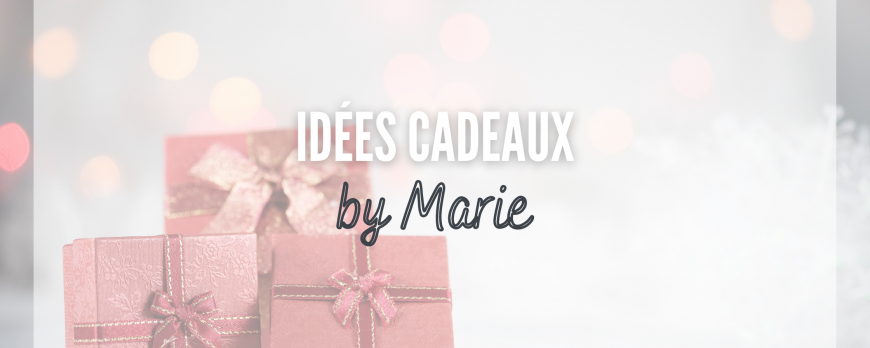 Les idées cadeaux by Marie